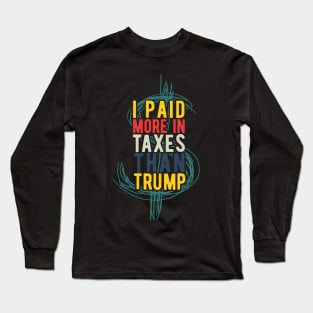 I Paid More Taxes Than Trump i paid more Long Sleeve T-Shirt